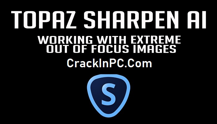 Topaz Sharpen AI Crack